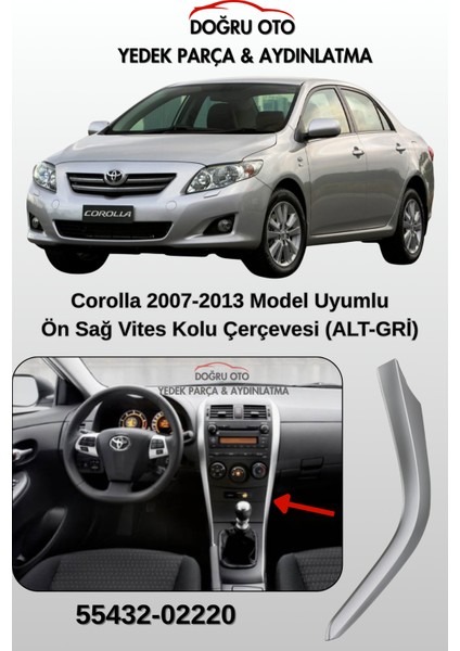 Corolla Sağ Alt Gri - Vites Kolu Teyip Çerçevesi Çıtası Yan Trim Kapak