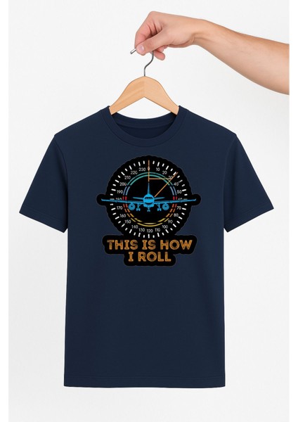This Is How I Roll Unisex Tshirt Pilot - Havacı - Uçak Tutkunu
