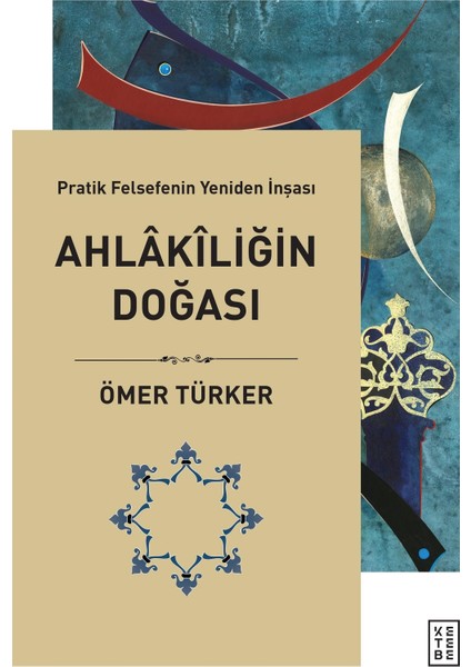 Ahlâkîliğin Doğası - Ömer Türker
