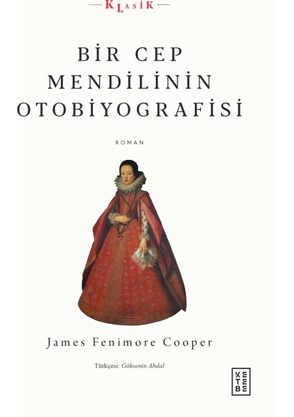 Bir Cep Mendilinin Otobiyografisi - James Fenimore Cooper