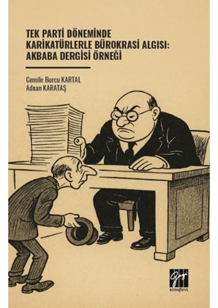 Tek Parti Döneminde Karikatürlerle Bürokrasi Algısı: Akbaba Dergisi Örneği