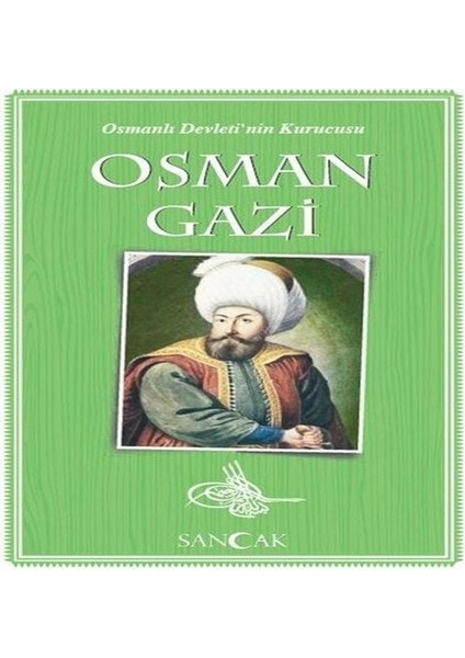 Osman Gazi - Osmanlı Devleti'nin Kurucusu