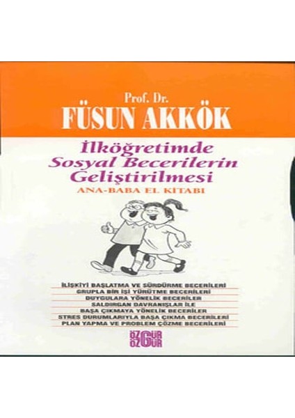 Ilköğretimde Sosyal Becerilerin Geliştirilmesi Ana - Baba El Kitabı