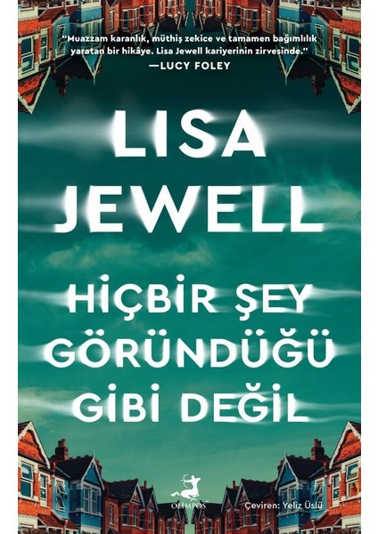 Hiçbir Şey Göründüğü Gibi Değil - Lisa Jewell