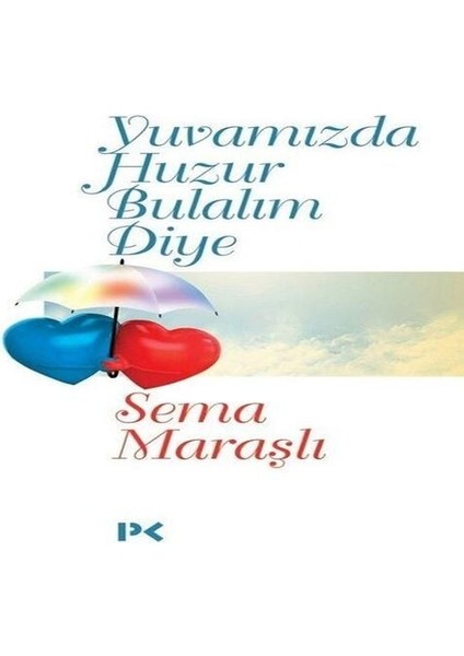 Yuvamızda Huzur Bulalım Diye