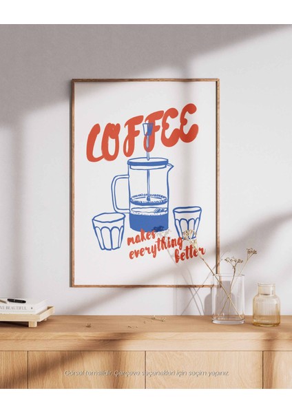 Coffee Makes Everything Better – Mutfak Için Illüstrasyon & Modern Poster fiyatları