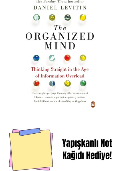 The Organized Mind: Thinking Straight In The Age Of Information Overload: The Science Of Preventing Overload, Increasing Productivity And Restoring Your Focus + Yapışkanlı Not Kağıdı