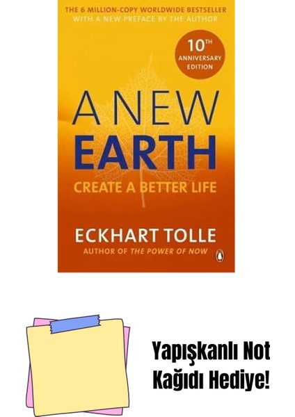 A New Earth: The Life-Changing Follow Up To The Power Of Now. ‘my No.1 Guru Will Always Be Eckhart Tolle’ Chris Evans + Yapışkanlı Not Kağıdı
