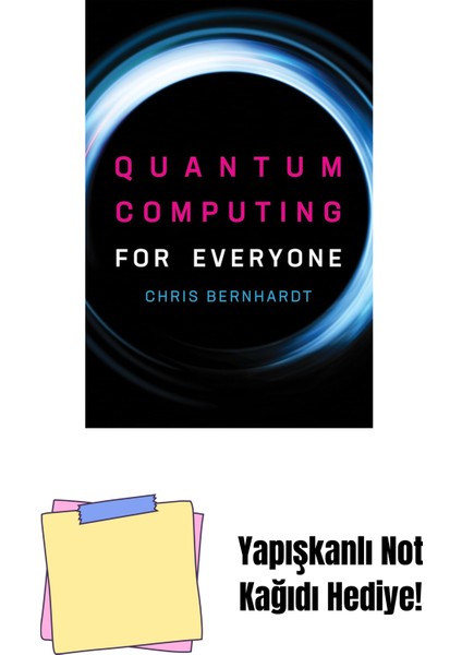 Quantum Computing For Everyone (Mit Press) + Yapışkanlı Not Kağıdı