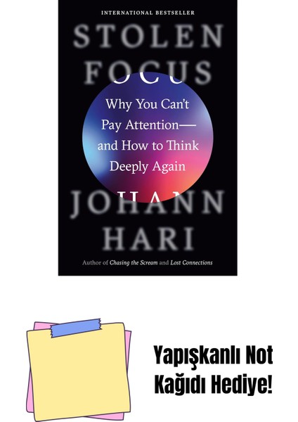 Stolen Focus: Why You Can't Pay Attention--And How To Think Deeply Again + Yapışkanlı Not Kağıdı