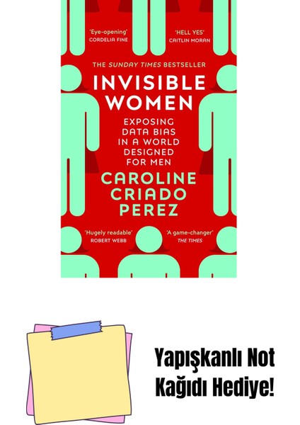 Invisible Women: Exposing Data Bias In A World Designed For Men: The Sunday Times Number One Bestseller Exposing The Gender Bias Women Face Every Day + Yapışkanlı Not Kağıdı