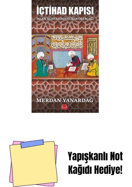 Içtihad Kapısı: Islam Dünyasının Süren Ortaçağı + Yapışkanlı Not Kağıdı