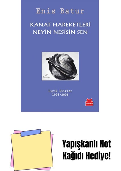 Kanat Hareketleri - Neyin Nesisin Sen: Lirik Şiirler 1993-2006 + Yapışkanlı Not Kağıdı