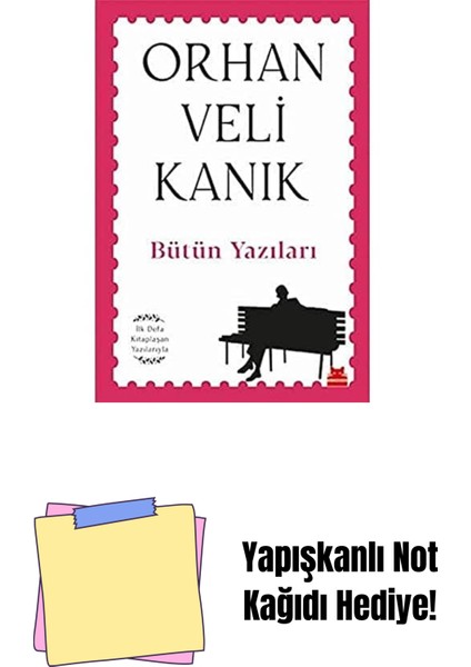 Bütün Yazıları: Ilk Defa Kitaplaşan Yazılarıyla + Yapışkanlı Not Kağıdı