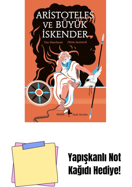 Aristoteles ve Büyük Iskender: Metis Küçük Filozoflar 31 + Yapışkanlı Not Kağıdı