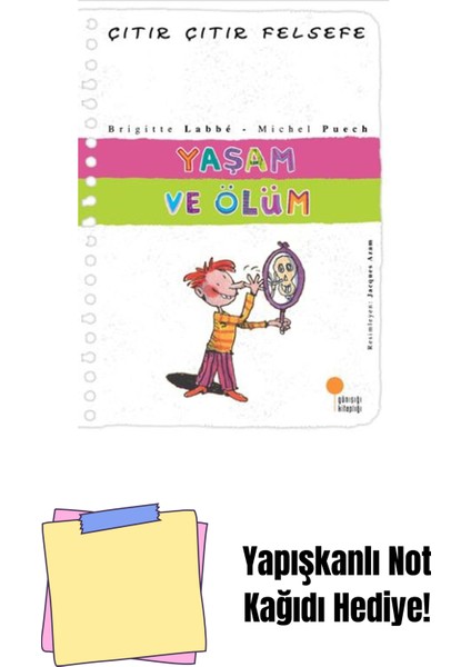 Çıtır Çıtır Felsefe 17 - Yaşam ve Ölüm: 4, 5, 6. Sınıflar + Yapışkanlı Not Kağıdı
