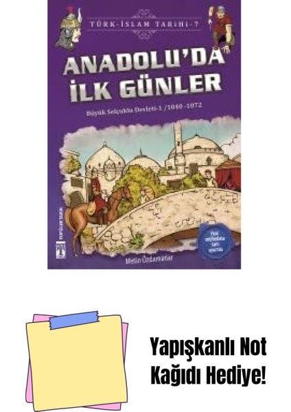 Anadolu’da Ilk Günler / Türk - Islam Tarihi 7: Büyük Selçuklu Devleti 1 / 1040 - 1072 + Yapışkanlı Not Kağıdı