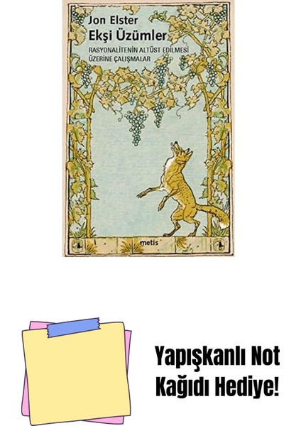Ekşi Üzümler: Rasyonalitenin Altüstü Edilmesi Üzerine Çalışmalar + Yapışkanlı Not Kağıdı