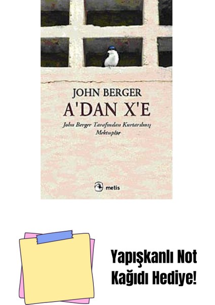 A'dan X'e: John Berger Tarafından Kurtarılmış Mektuplar + Yapışkanlı Not Kağıdı