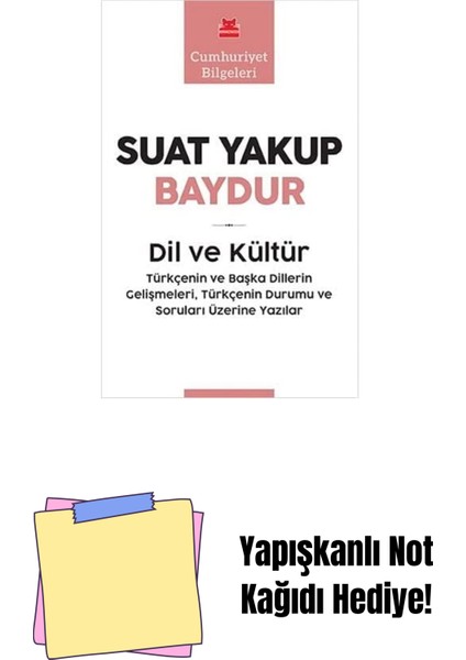 Dil ve Kültür: Türkçenin ve Başka Dillerin Gelişmeleri Türkçenin Durumu ve Soruları Üzerine Yazılar - Cumhuriyet Bilgeleri + Yapışkanlı Not Kağıdı
