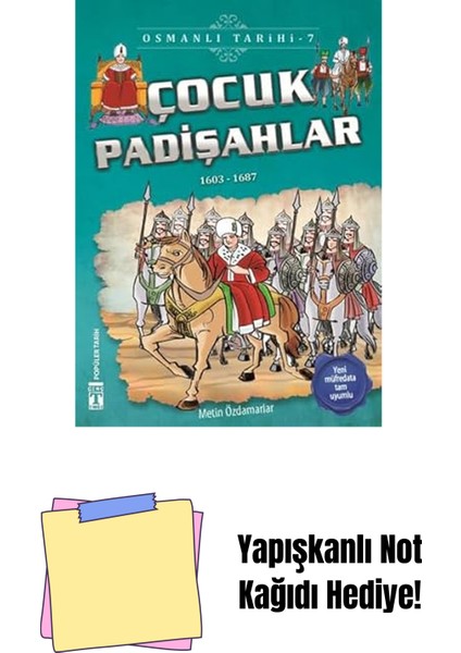 Çocuk Padişahlar - Osmanlı Tarihi 7: 1603 - 1687 + Yapışkanlı Not Kağıdı
