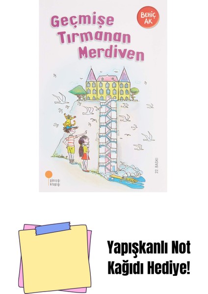 Geçmişe Tırmanan Merdiven: Gülümseten Öyküler 10 + Yapışkanlı Not Kağıdı