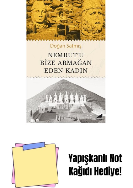 Nemrut'u Bize Armağan Eden Kadın + Yapışkanlı Not Kağıdı