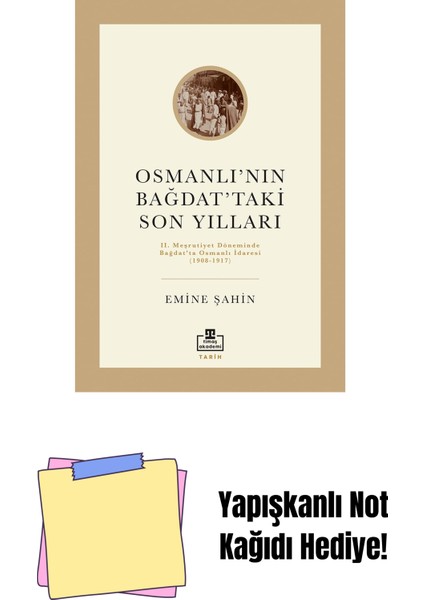 Osmanlı’nın Bağdat’taki Son Yılları + Yapışkanlı Not Kağıdı