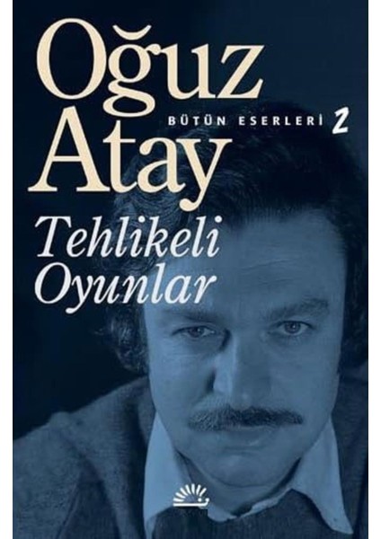Tehlikeli Oyunlar - Oğuz Atay | Popüler Kitaplar