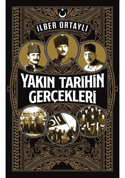 Yakın Tarihin Gerçekleri - Ilber Ortaylı | Popüler Kitaplar