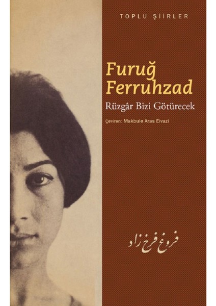 Rüzgâr Bizi Götürecek: Toplu Şiirler - Furuğ Ferruhzad | Popüler Kitaplar modelleri