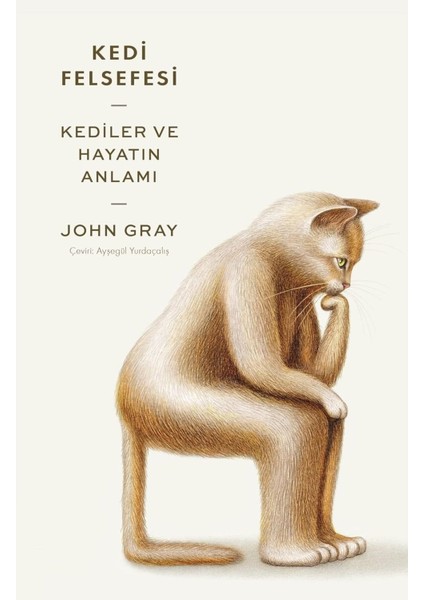 Kedi Felsefesi: Kediler ve Hayatın Anlamı - John Gray | Popüler Kitaplar fiyatları