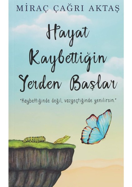 Hayat Kaybettiğin Yerden Başlar - Miraç Çağrı Aktaş | Popüler Kitaplar