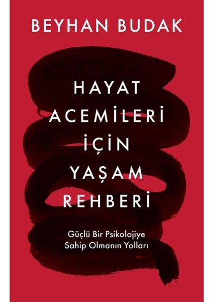 Hayat Acemileri Için Yaşam Rehberi - Beyhan Budak | Popüler Kitaplar