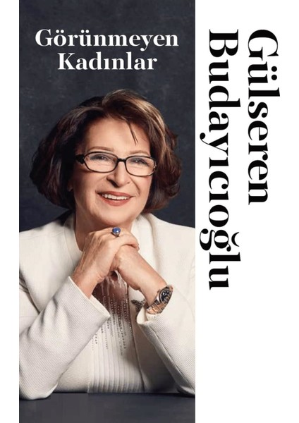 Görünmeyen Kadınlar - Gülseren Budayıcıoğlu | Popüler Kitaplar modelleri