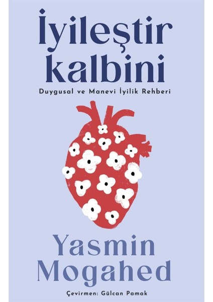 Iyileştir Kalbini: Duygusal ve Manevi Iyilik Rehberi - Yasmin Mogahed | Popüler Kitaplar