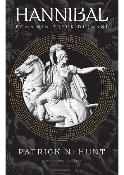 Hannibal: Roma'nın Büyük Düşmanı - Patrick N. Hunt | Popüler Kitaplar