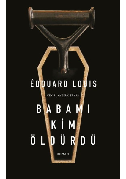 Babamı Kim Öldürdü - Edouard Louis | Popüler Kitaplar