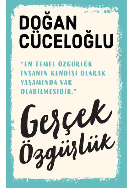 Gerçek Özgürlük - Doğan Cüceloğlu | Popüler Kitaplar