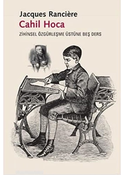 Cahil Hoca: Zihinsel Özgürleşme Üstüne Beş Ders - Jacques Ranciere | Popüler Kitaplar modelleri