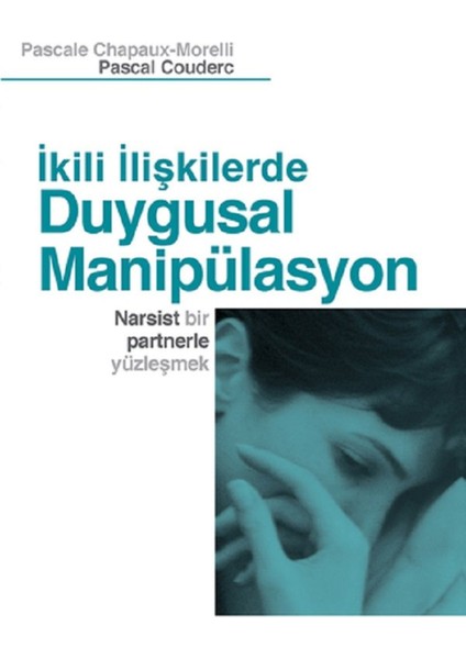 Ikili Ilişkilerde Duygusal Manipülasyon - Pascale Chapaux-Morelli | Popüler Kitaplar modelleri