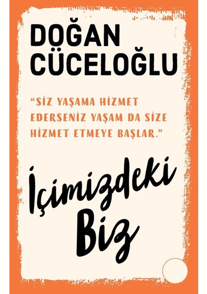 Içimizdeki Biz: Dayanışma Bilincinin Temeli - Doğan Cüceloğlu | Popüler Kitaplar