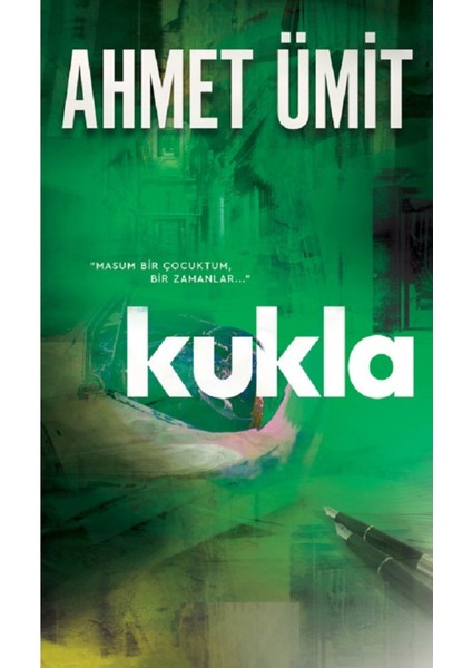 Kukla: "masum Bir Çocuktum, Bir Zamanlar..." - Ahmet Ümit | Popüler Kitaplar modelleri