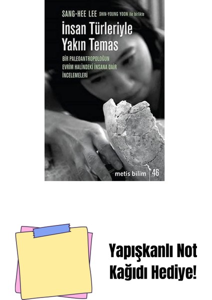 Insan Türleriyle Yakın Temas: Bir Paleoantropoloğun Evrim Halindeki Insana Dair Incelemeleri + Yapışkanlı Not Kağıdı