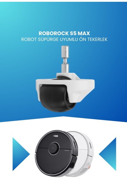 Roborock S5 Max Robot Süpürge Uyumlu Ön Tekerlek