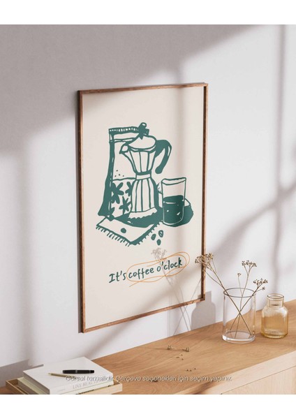 It’s Coffee O’clock – Mutfak Için Illüstrasyon & Modern Kahve Poster modelleri