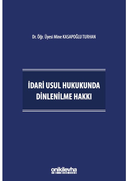 Idari Usul Hukukunda Dinlenilme Hakkı