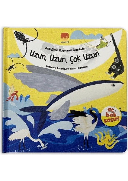 Aç Bak Şaşır! - Bebeğimle Hayvanlar Âleminde Uzun, Uzun, Çok Uzun (Büyük Boy 3 Boyutlu Kitap)