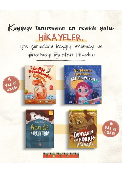 4-6 Yaş+Ben De Korkuyorum, Endişe Kavanozundan Çıkanlar, Dünyanın En Korkak Hayvanı, Yorganımın Altından Sesleniyorum(4kitap)
