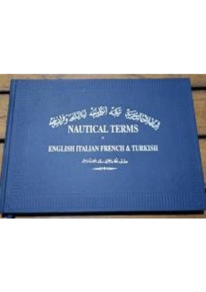 Nautical Terms In English Italian French & Turkısh ( Tıpkı Basım ) / Ingilizce, Italyanca, Fransızca ve Türkçe Denizcilik Terimleri